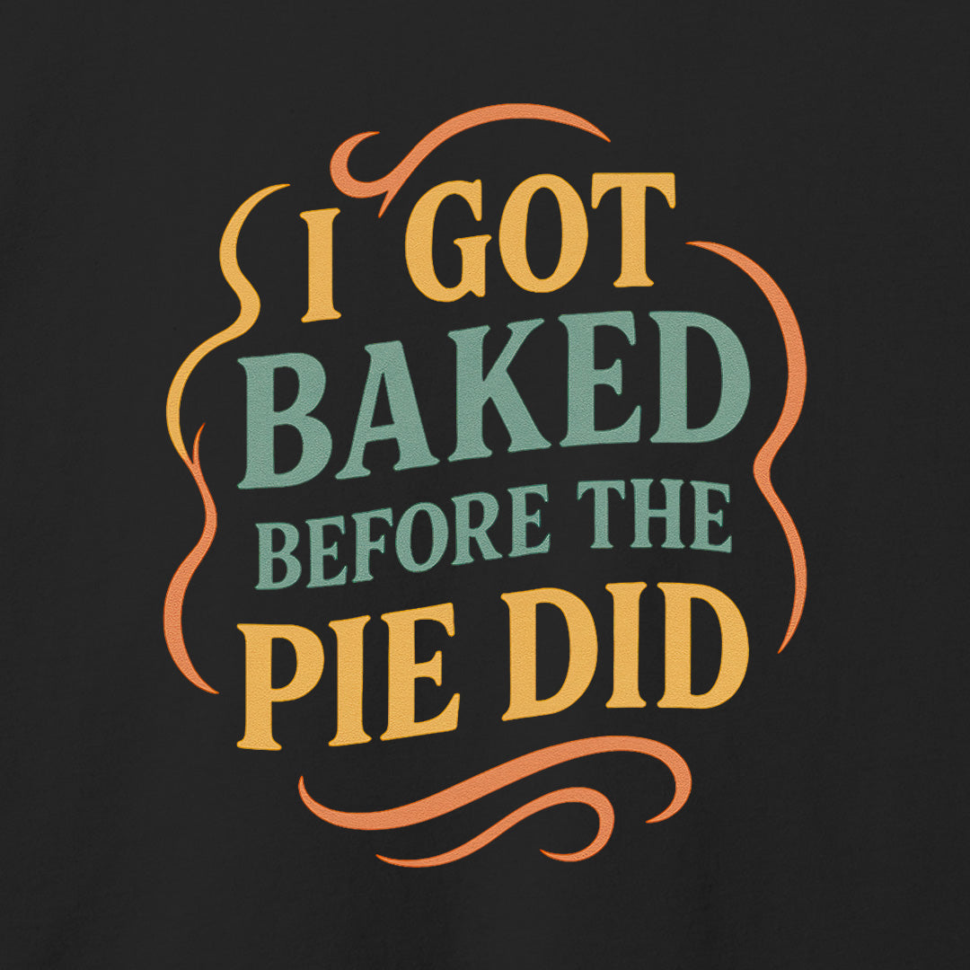 I Got Baked T-Shirt