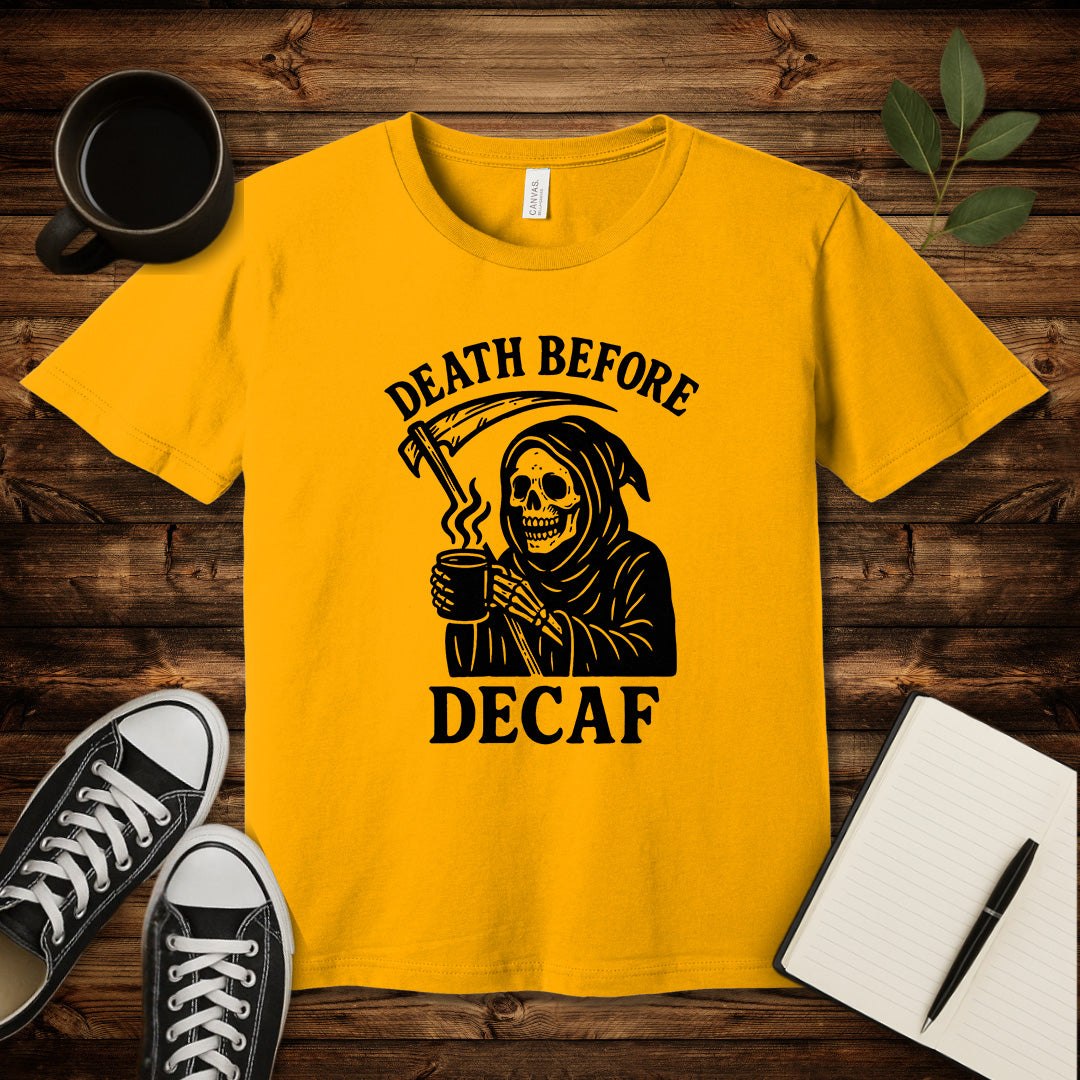 Death Before Decaf T-Shirt-T-Shirt-Gold-S-wearable sarcasm by Savage Tee Society