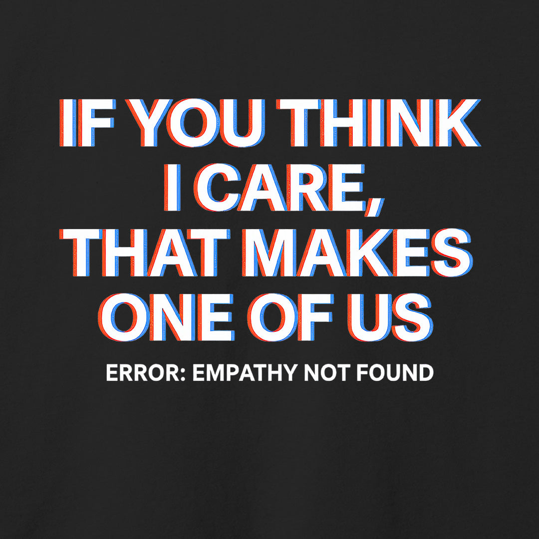 If You Think I Care T-Shirt