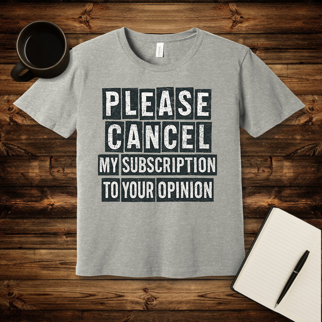 Please Cancel My Subscription T-Shirt