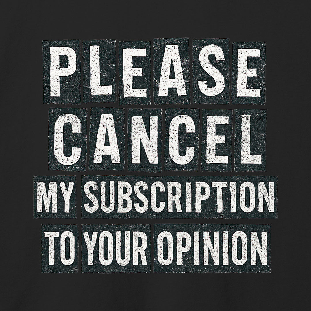 Please Cancel My Subscription T-Shirt