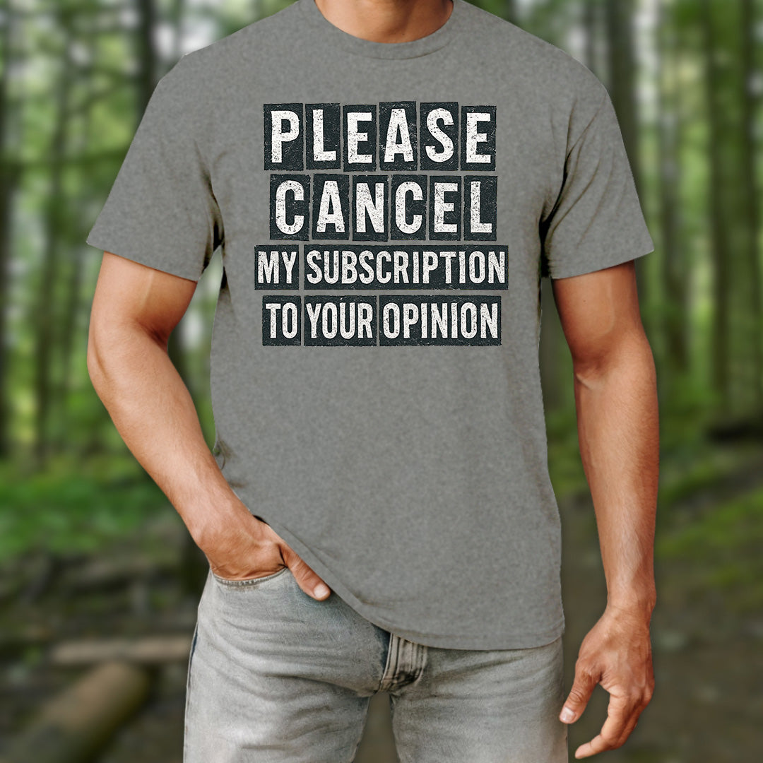 Please Cancel My Subscription T-Shirt