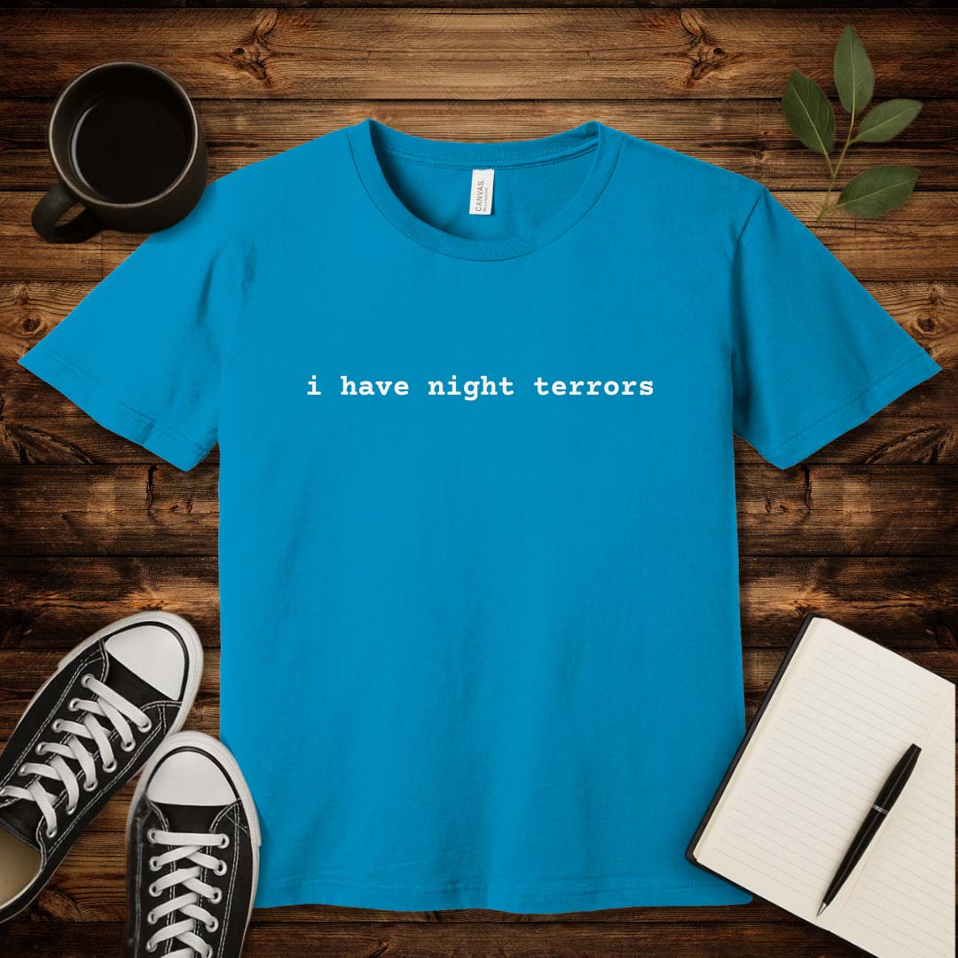 I Have Night Terrors T-Shirt-T-Shirt-Aqua-S-wearable sarcasm by Savage Tee Society