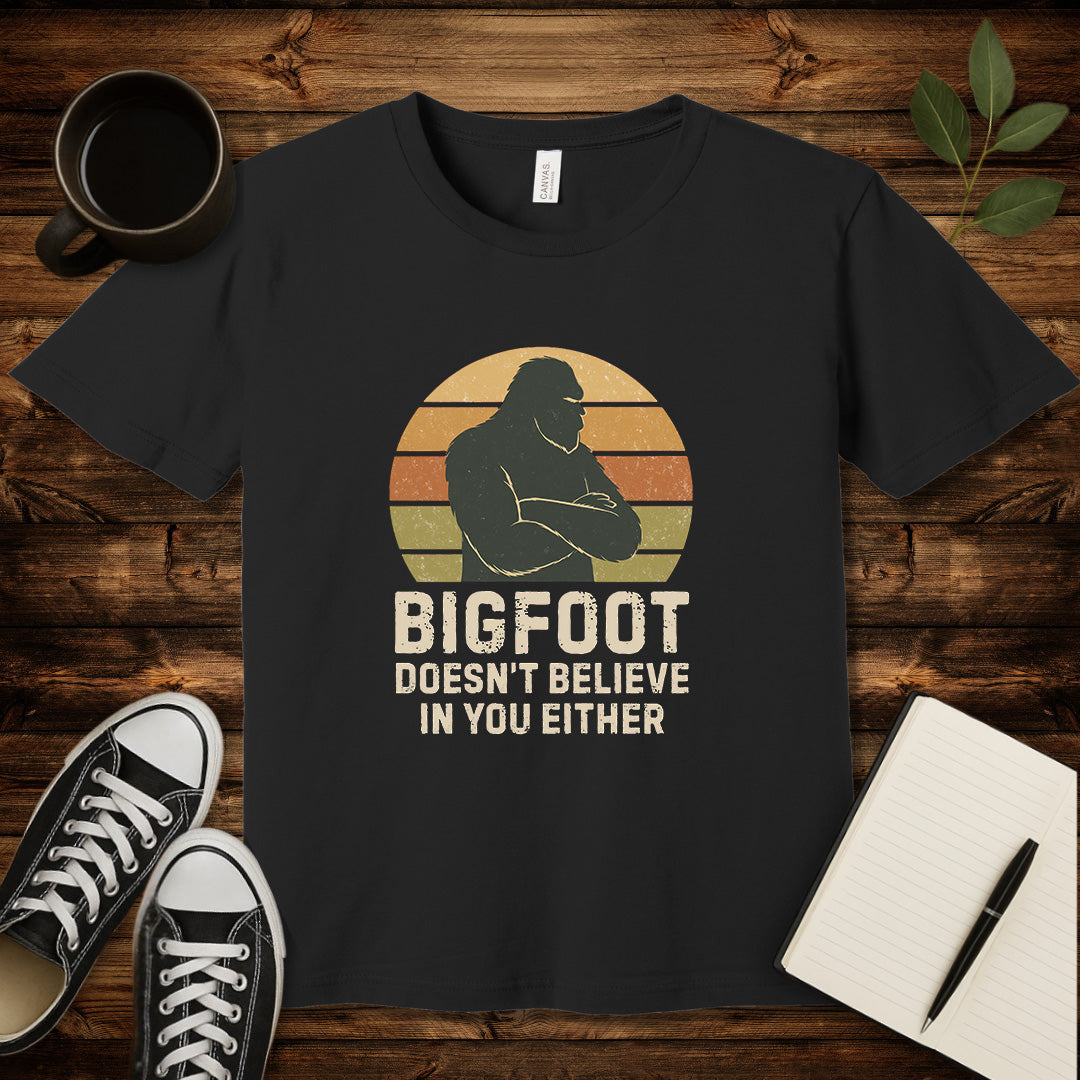 Bigfoot Doesn't Believe In You Either T-Shirt-T-Shirt-Black-XL-wearable sarcasm by Savage Tee Society
