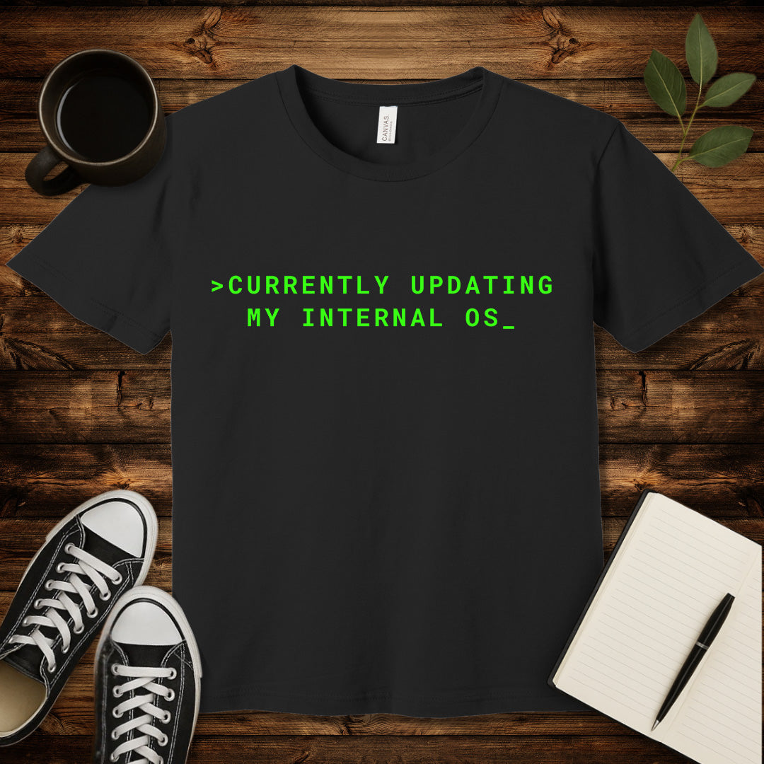 Updating My Internal OS T-Shirt-T-Shirt-Black-S-wearable sarcasm by Savage Tee Society