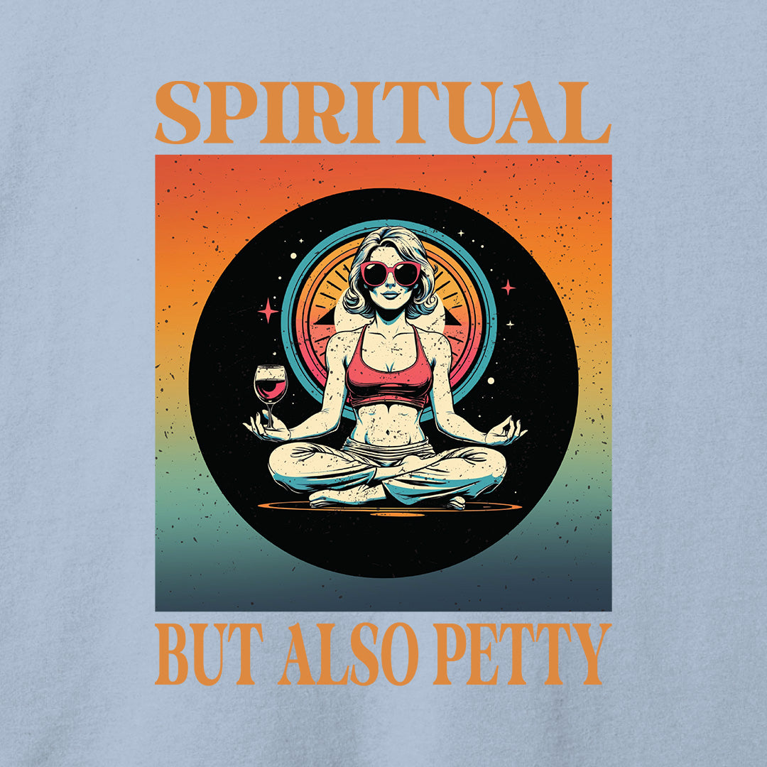 Spiritual But Also Petty T-Shirt