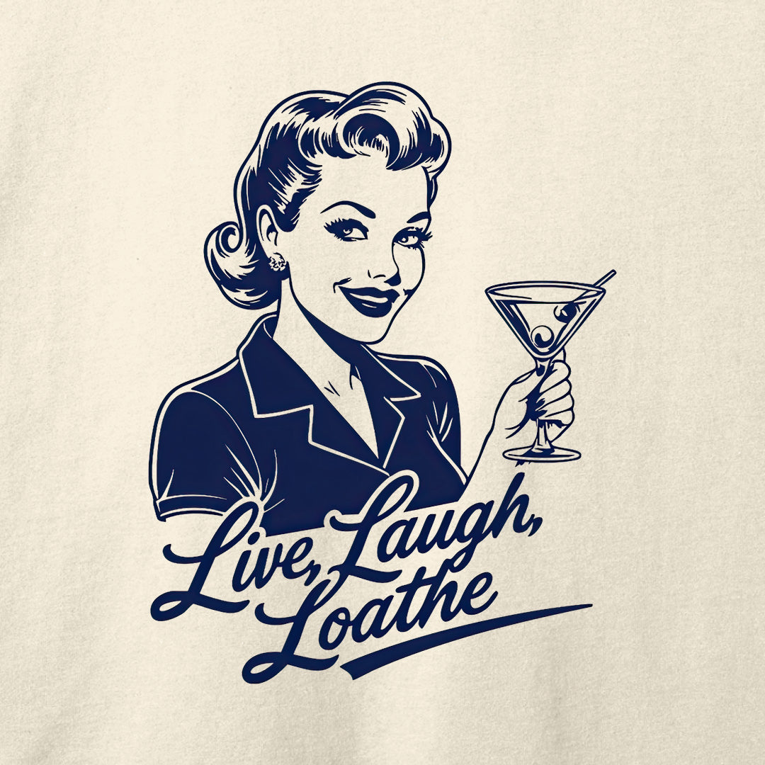Live, Laugh, Loathe T-Shirt