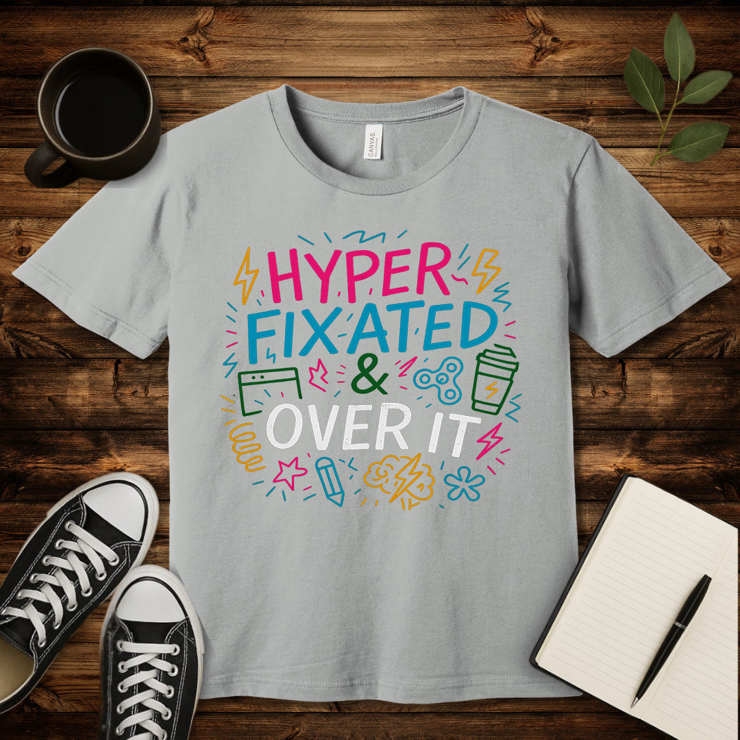 Hyperfixated & Over It T-Shirt-T-Shirt-Silver-S-wearable sarcasm by Savage Tee Society