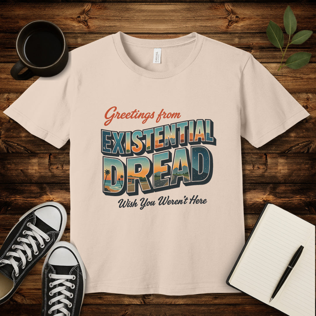 Greetings From Existential Dread T-Shirt-T-Shirt-Soft Cream-S-wearable sarcasm by Savage Tee Society