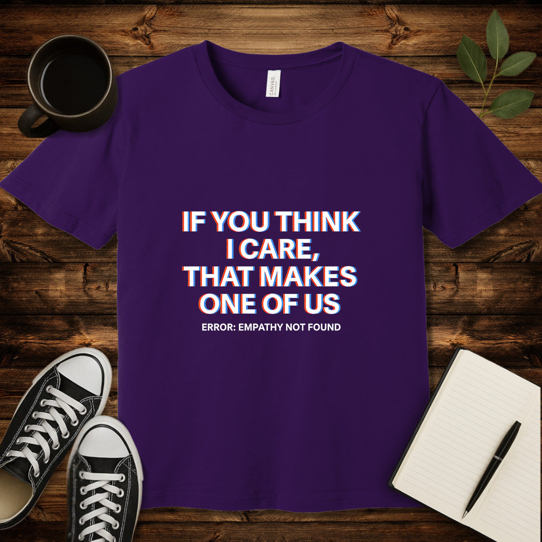 If You Think I Care T-Shirt-T-Shirt-Team Purple-S-wearable sarcasm by Savage Tee Society