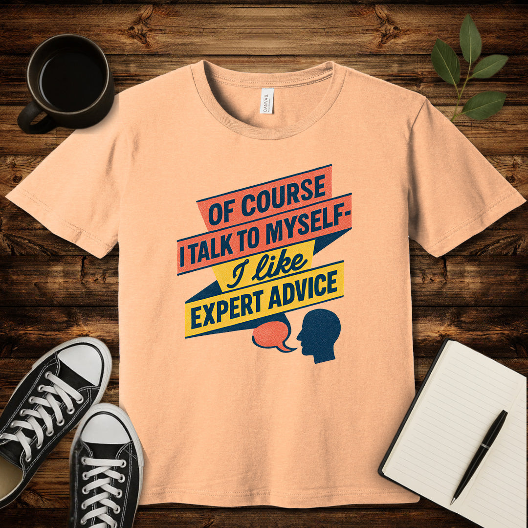 Of Course I Talk to Myself T-Shirt-T-Shirt-Heather Peach-S-wearable sarcasm by Savage Tee Society