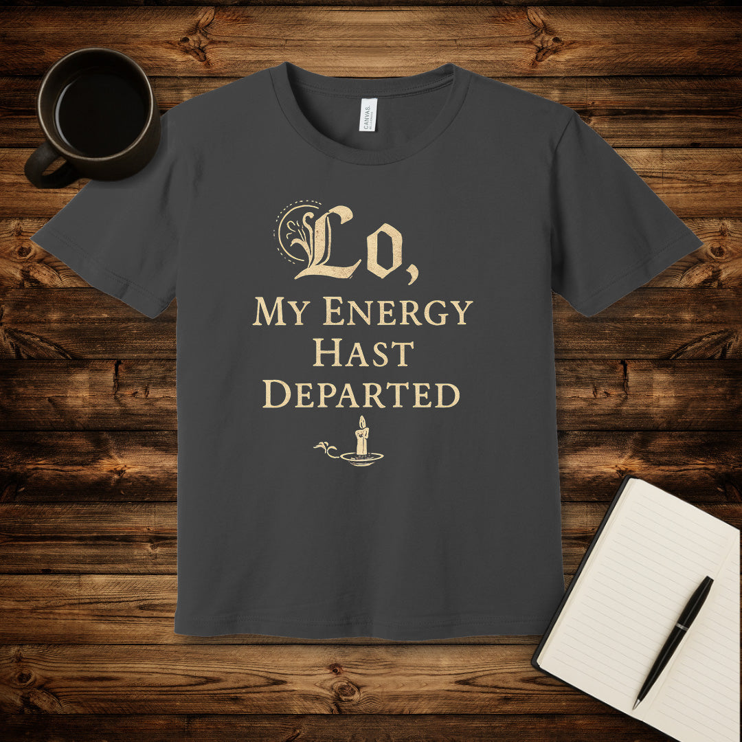 My Energy Hast Departed T-Shirt