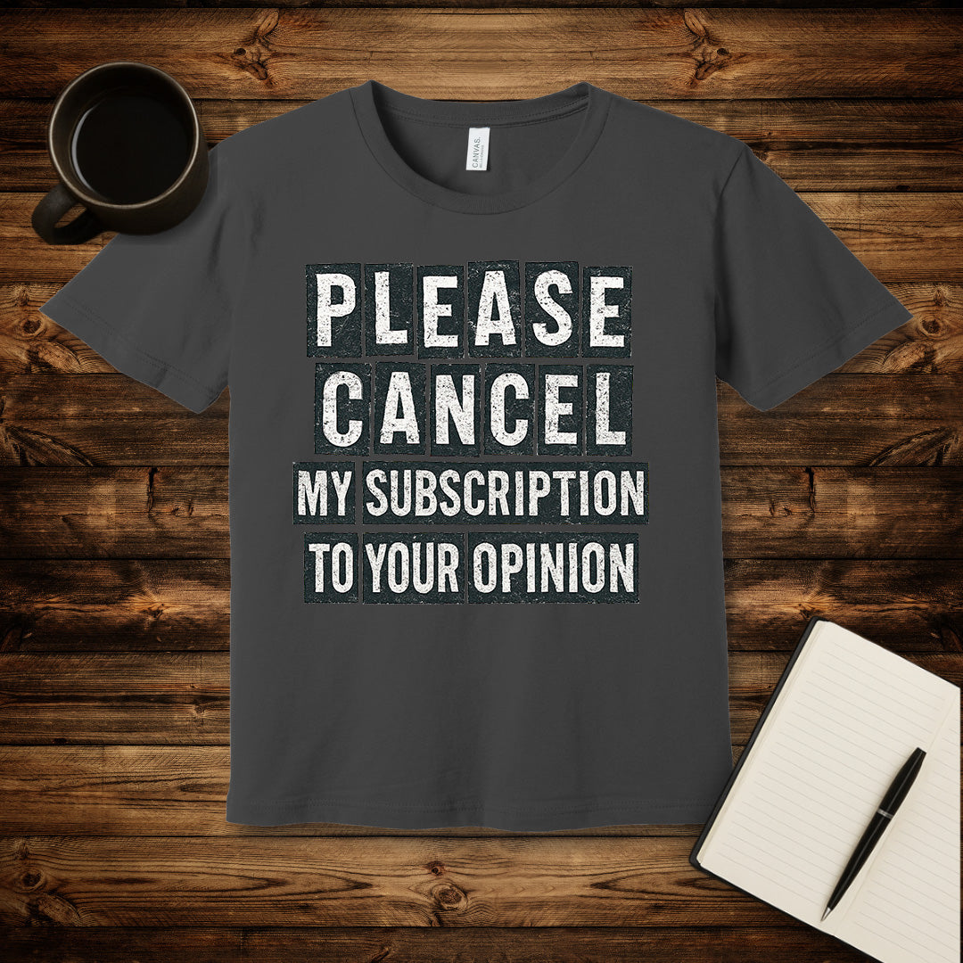 Please Cancel My Subscription T-Shirt