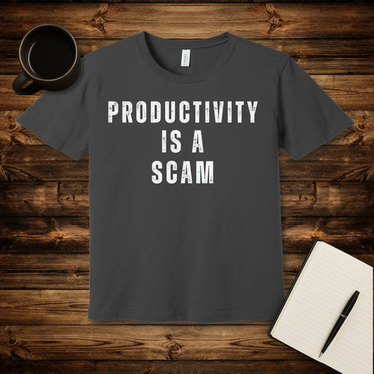 Productivity is a Scam T-Shirt