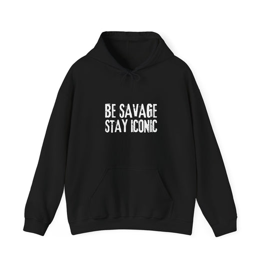 Black hoodie with 'BE SAVAGE STAY ICONIC' text on a white background