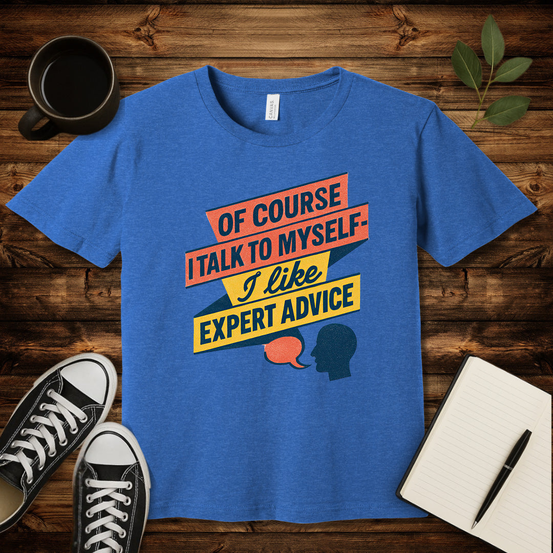Of Course I Talk to Myself T-Shirt-T-Shirt-Heather True Royal-S-wearable sarcasm by Savage Tee Society