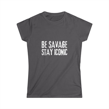 Dark gray t-shirt with 'Be Savage Stay Iconic' text on a white background