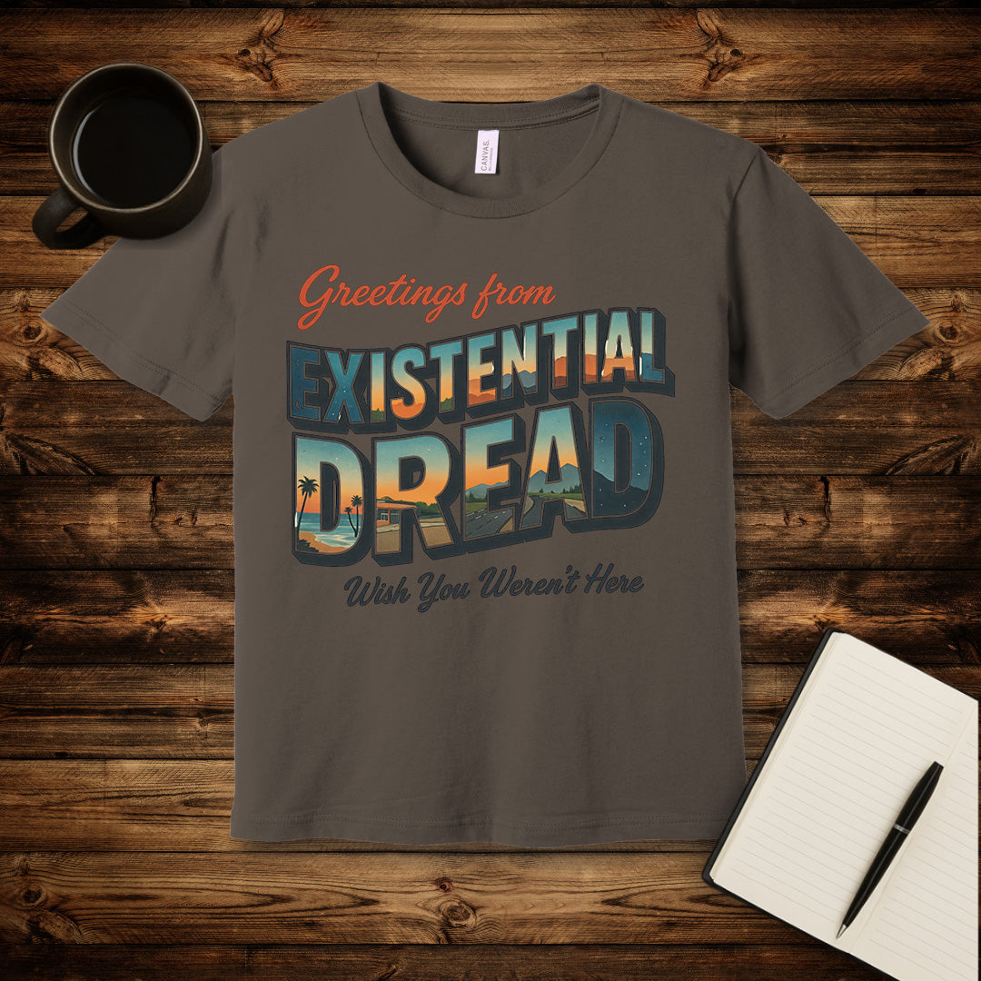 Greetings From Existential Dread T-Shirt