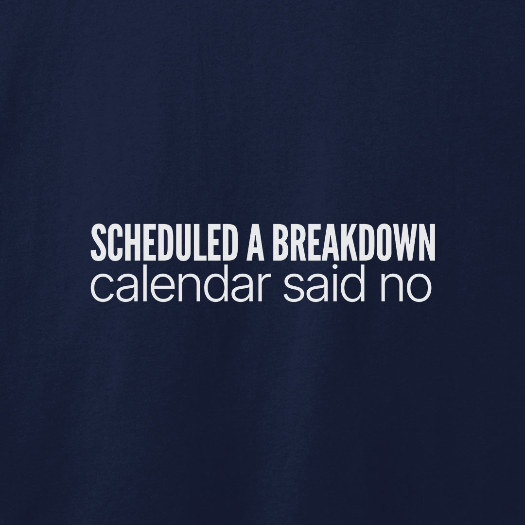 Scheduled a Breakdown T-Shirt