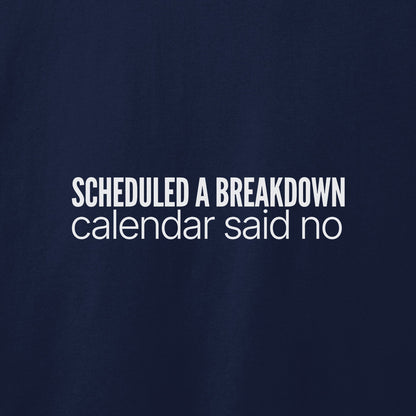 Scheduled a Breakdown T-Shirt