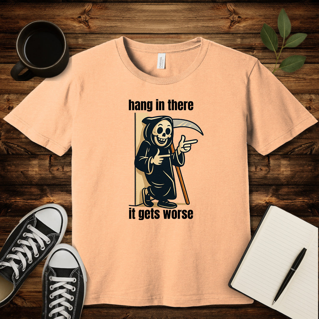 Hang In There It Gets Worse T-Shirt-T-Shirt-Heather Peach-S-wearable sarcasm by Savage Tee Society