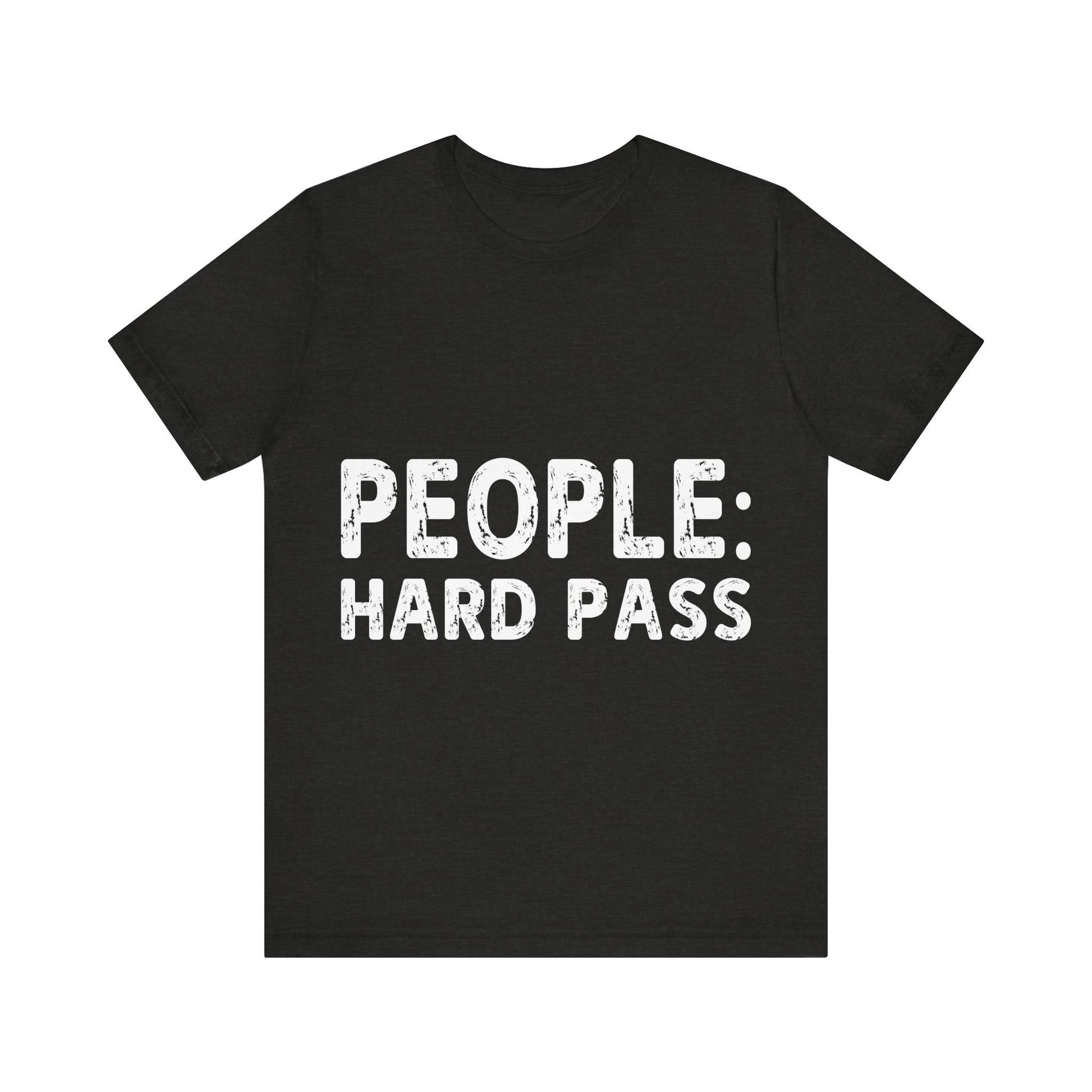 Black t-shirt with white text 'PEOPLE: HARD PASS' on a white background