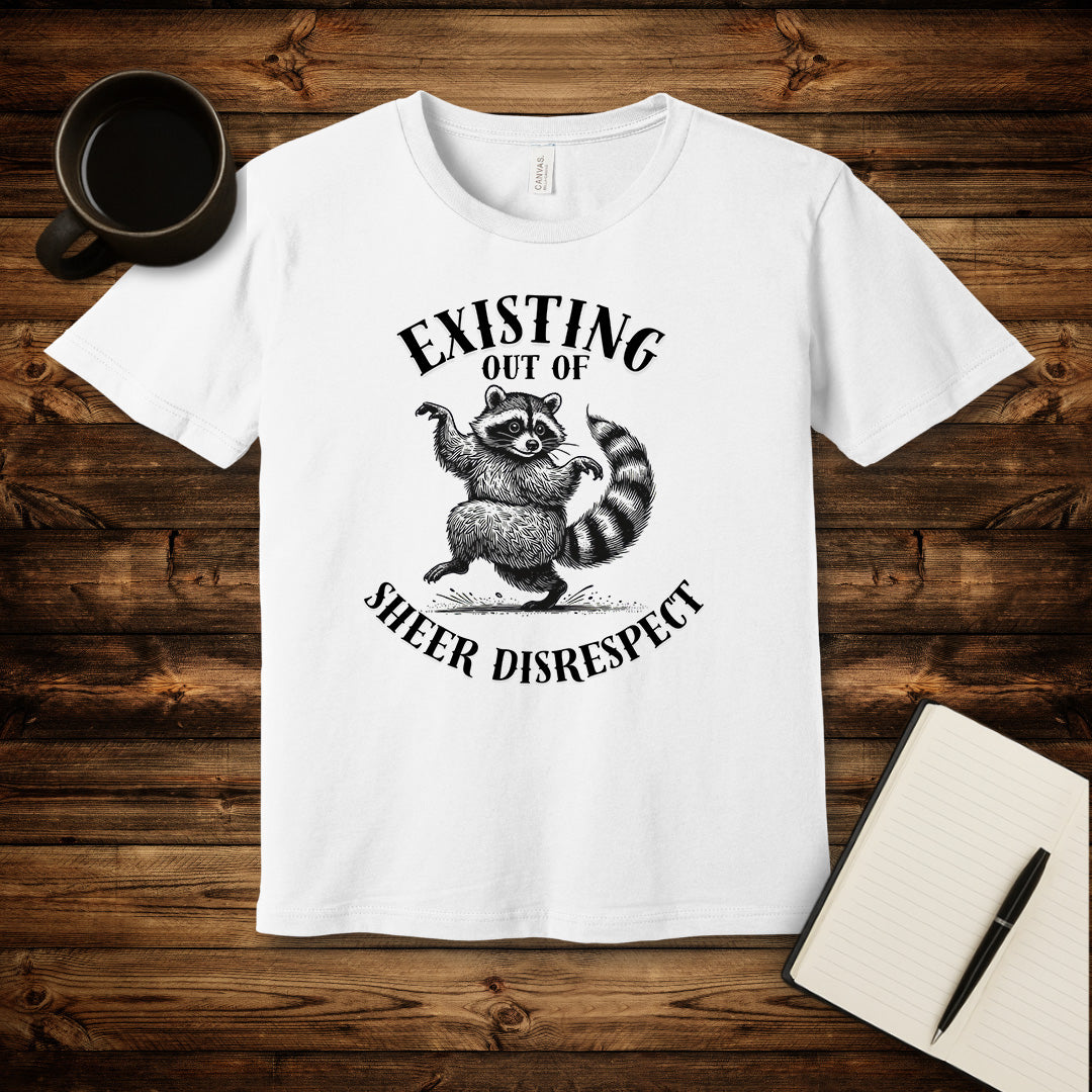 Existing Out of Sheer Disrespect T-Shirt