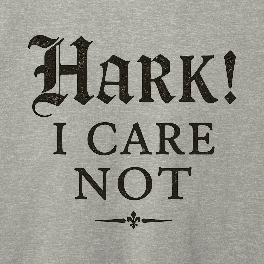 Hark I Care Not T-Shirt-T-Shirt-Athletic Heather-S-