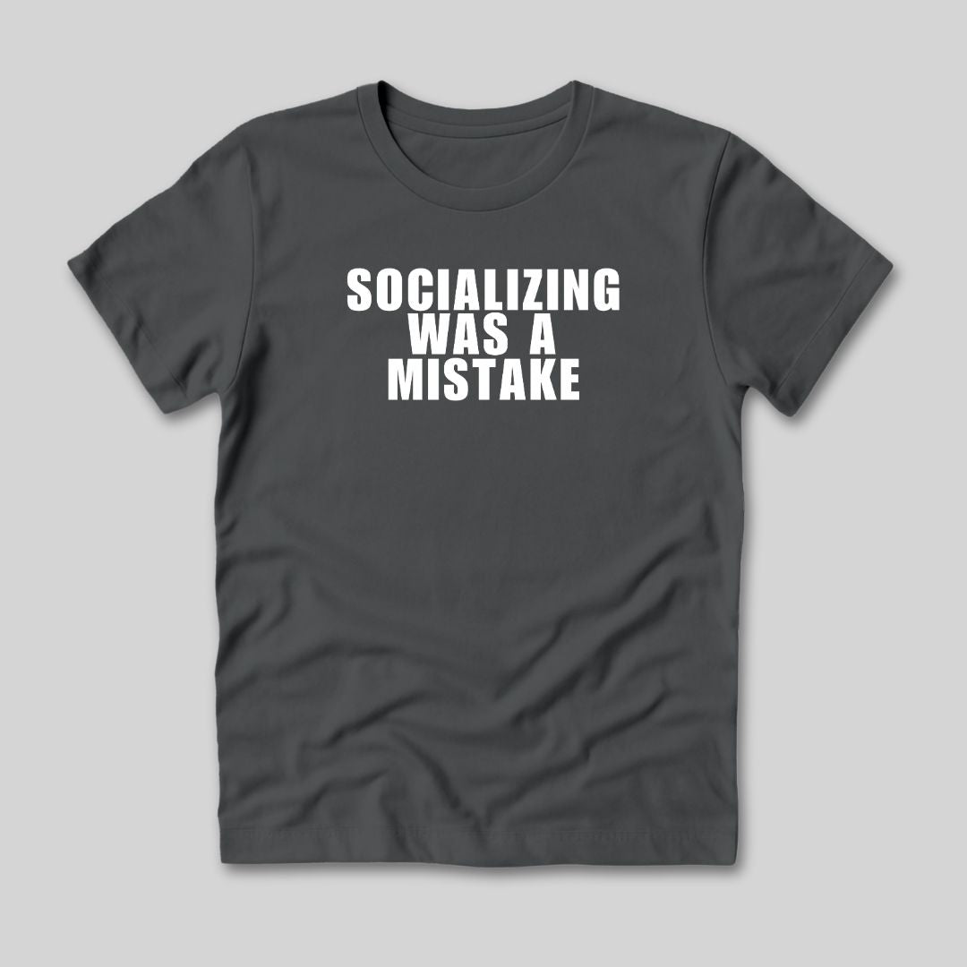 Socializing Was A Mistake T-Shirt