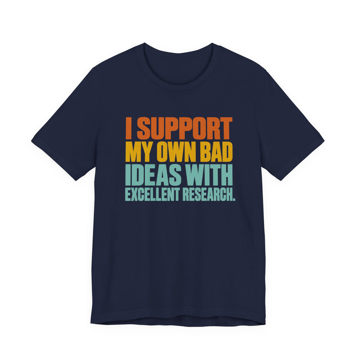 I Support My Own Bad Ideas T-Shirt
