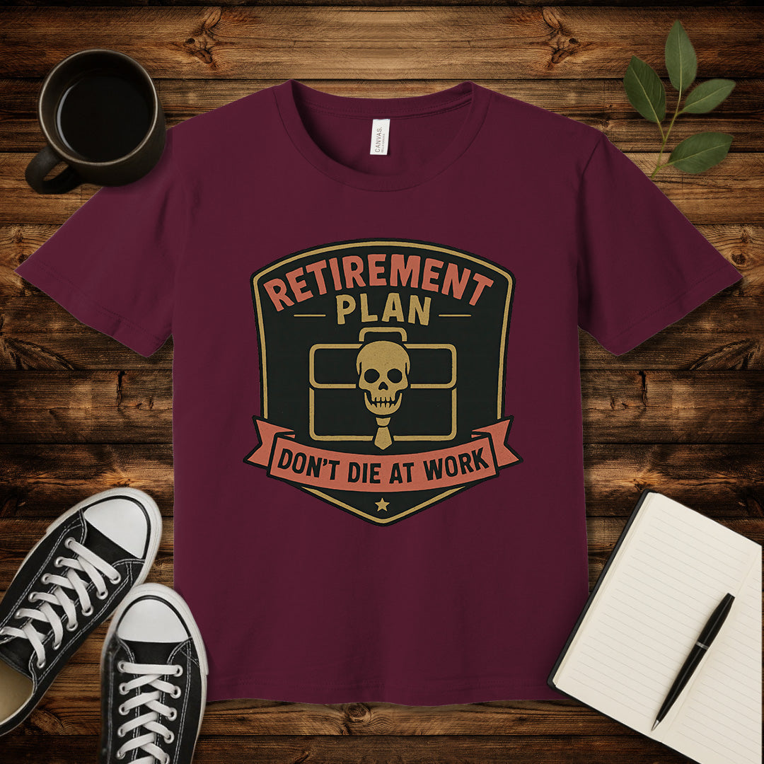 Don't Die At Work T-Shirt-T-Shirt-Maroon-S-wearable sarcasm by Savage Tee Society