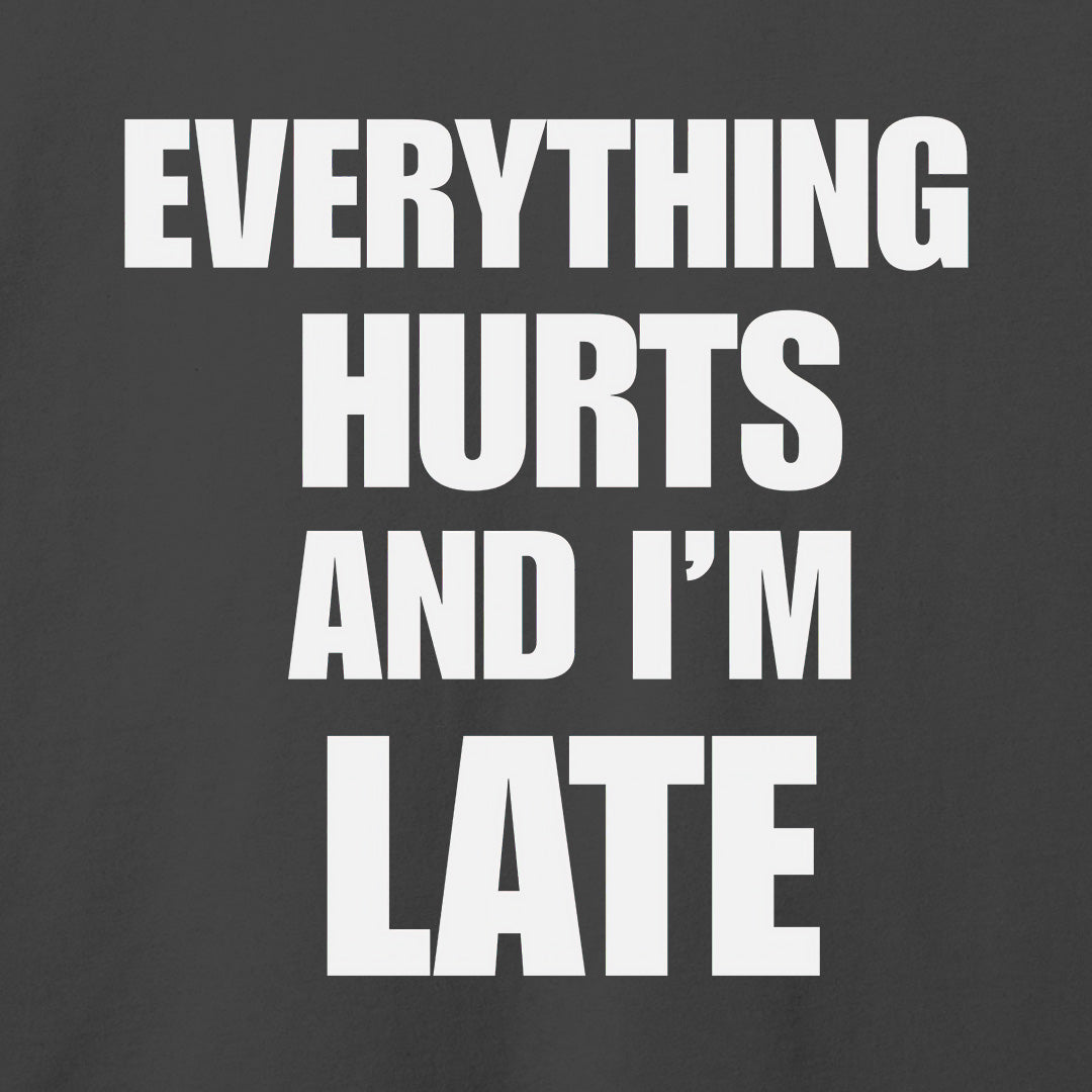 Everything Hurts T-Shirt