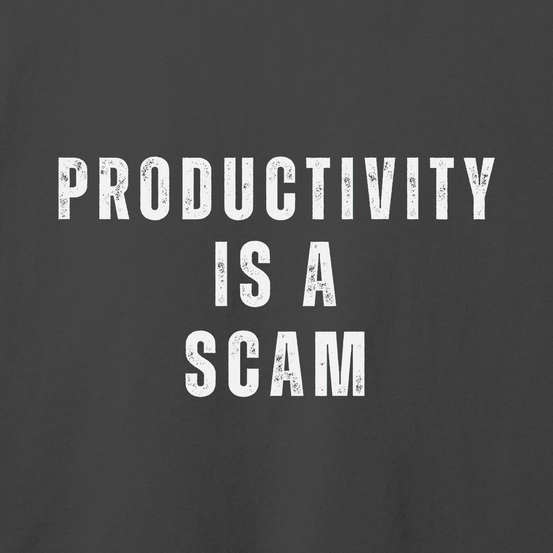 Productivity is a Scam T-Shirt