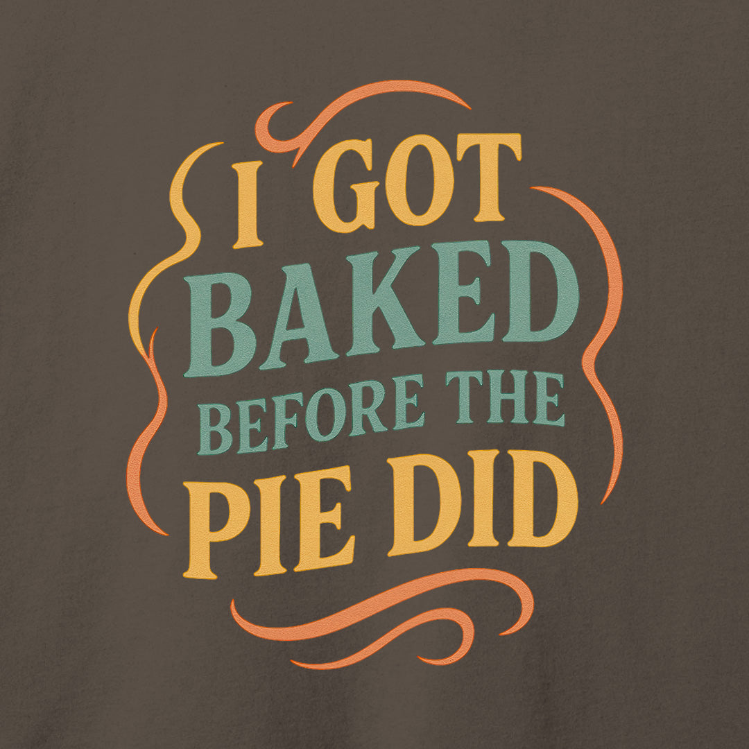 I Got Baked T-Shirt