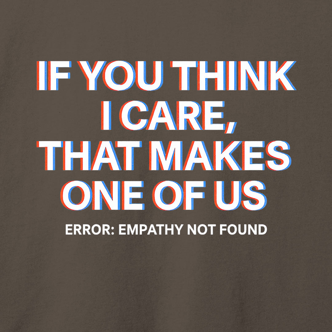 If You Think I Care T-Shirt