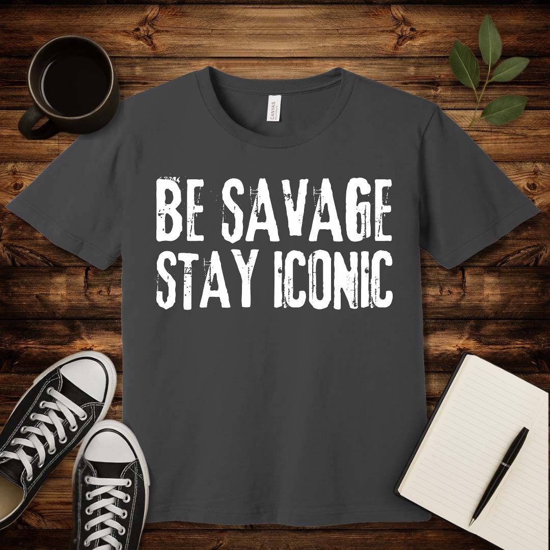 Be Savage Stay Iconic T-Shirt-T-Shirt-White-S-wearable sarcasm by Savage Tee Society