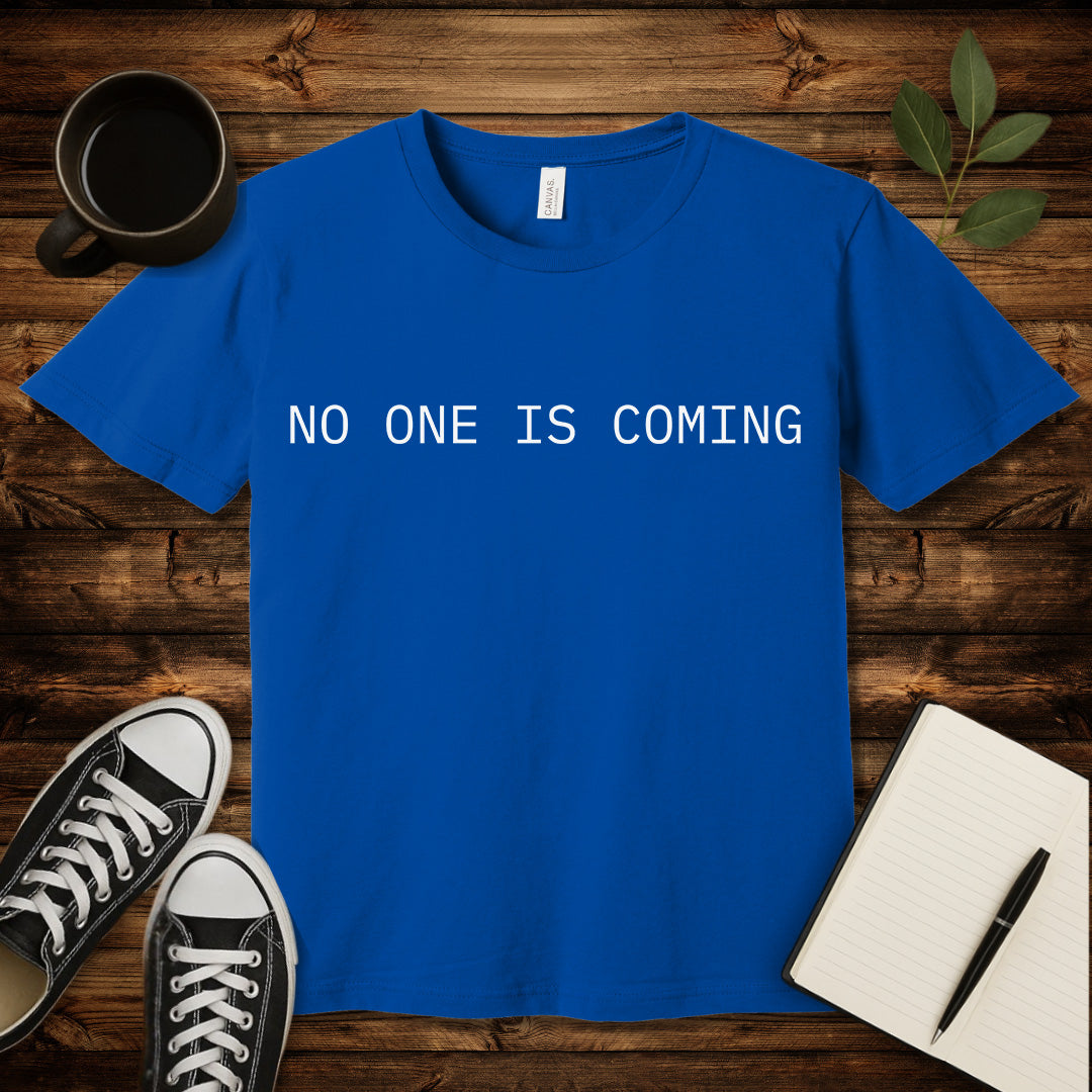 No One Is Coming T-Shirt-T-Shirt-Heather True Royal-S-wearable sarcasm by Savage Tee Society