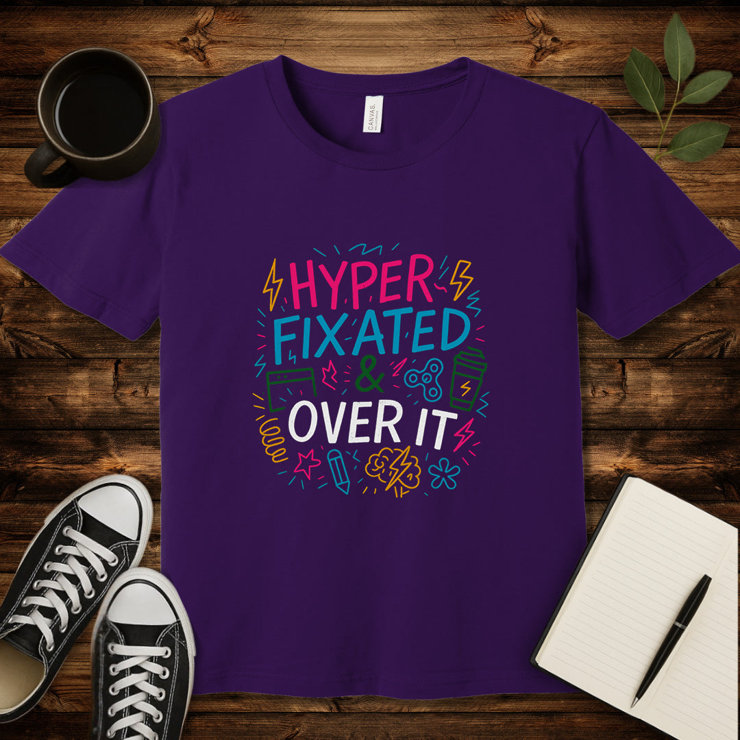Hyperfixated & Over It T-Shirt-T-Shirt-Team Purple-S-wearable sarcasm by Savage Tee Society