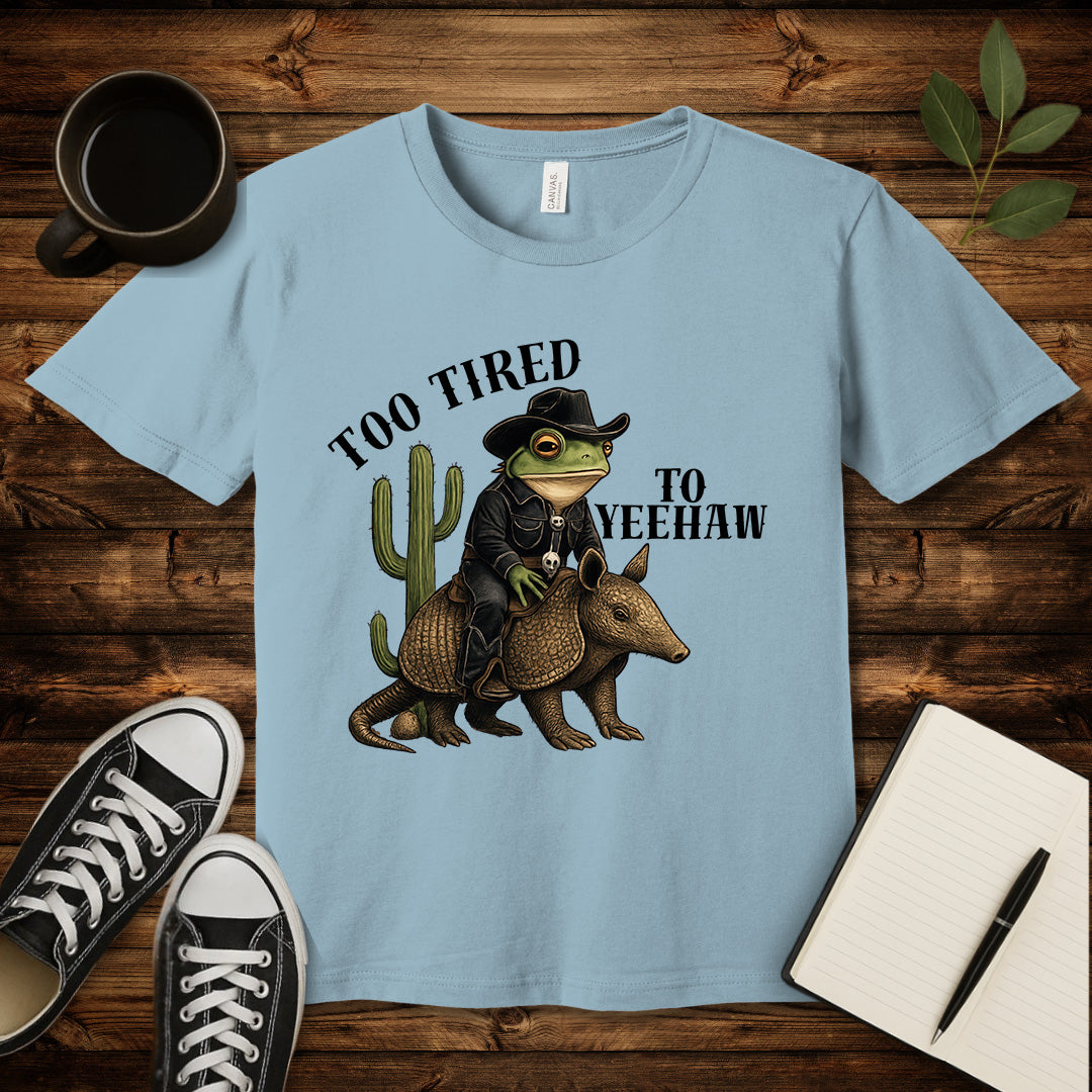 Too Tired To Yeehaw T-Shirt-T-Shirt-Light Blue-S-wearable sarcasm by Savage Tee Society