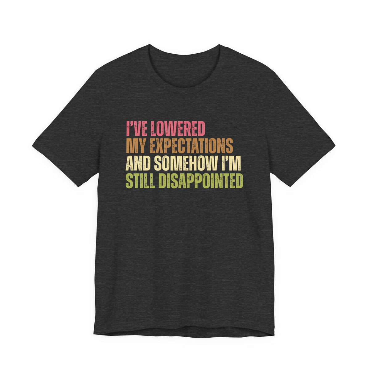 I've Lowered My Expectations T-Shirt