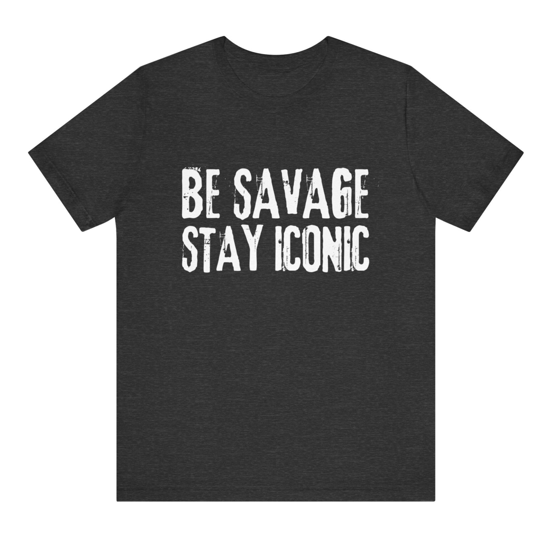 Black t-shirt with 'Be Savage Stay Iconic' text on a white background