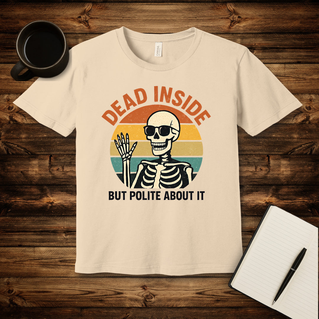 Dead Inside But Polite About It T-Shirt