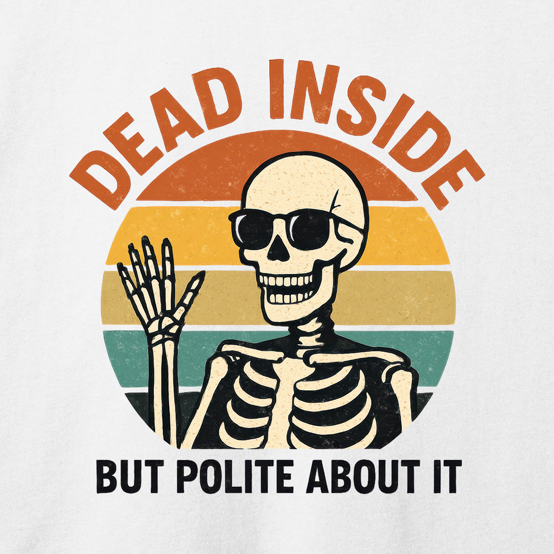 Dead Inside But Polite About It T-Shirt