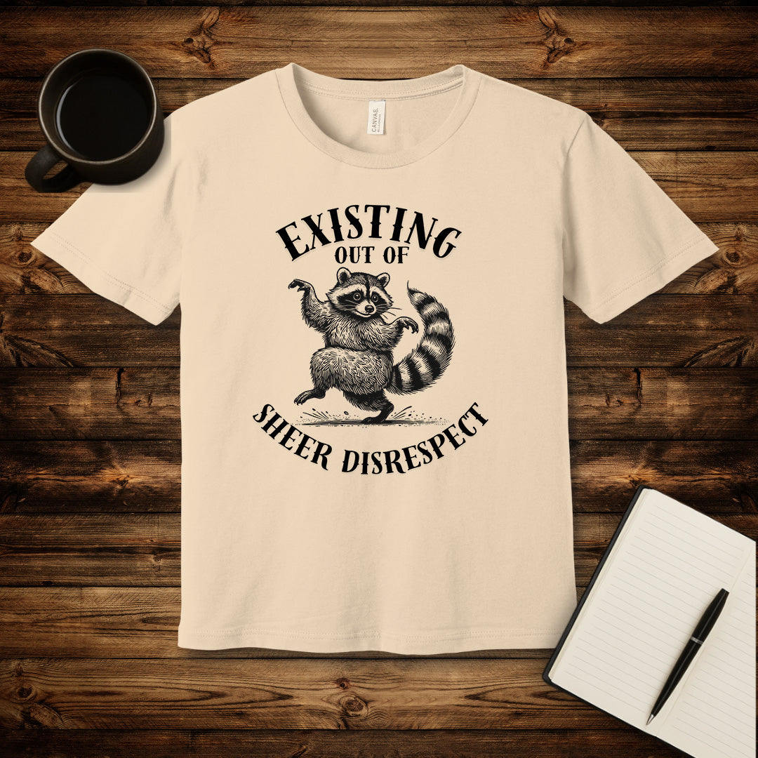 Existing Out of Sheer Disrespect T-Shirt