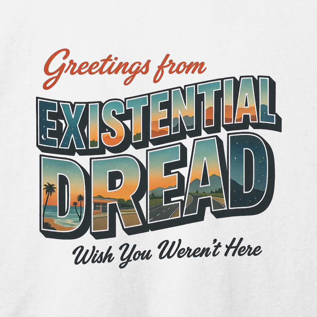 Greetings From Existential Dread T-Shirt