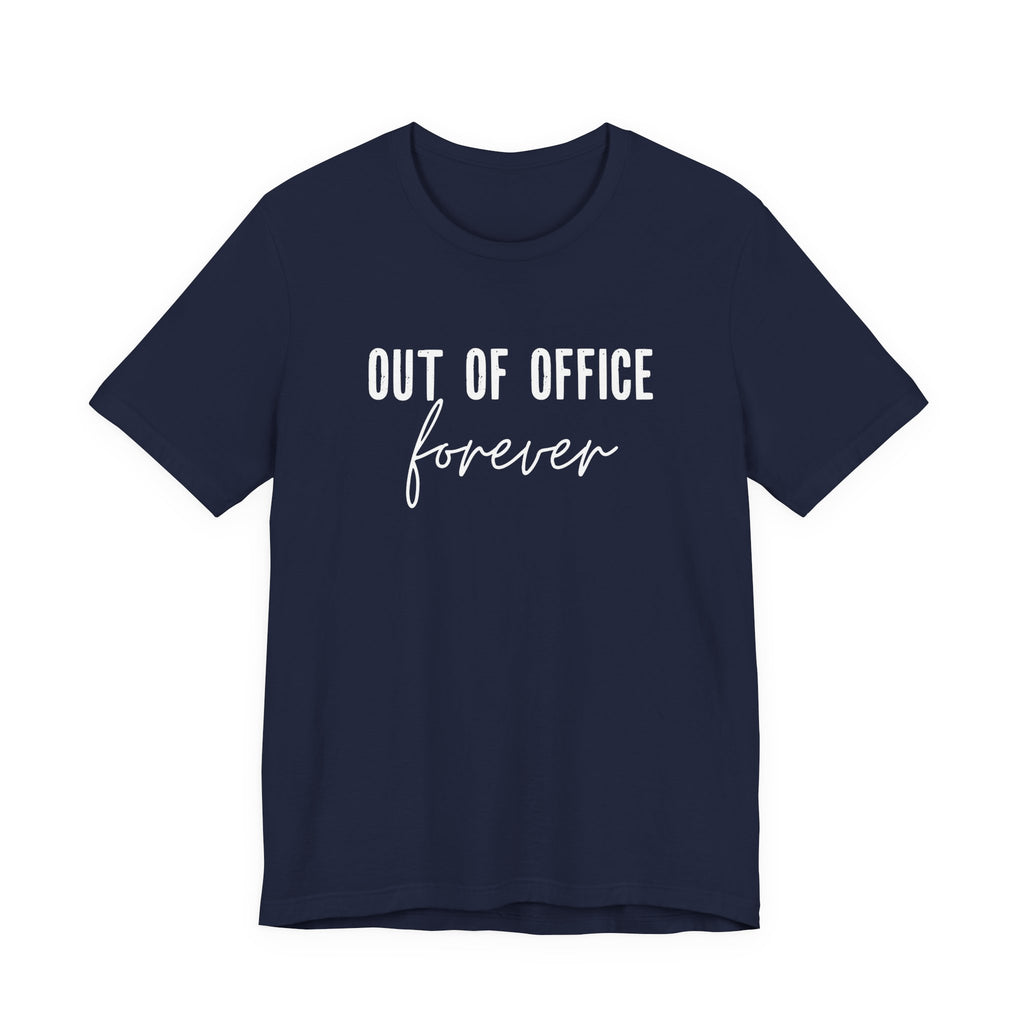 Out of Office Forever T-Shirt