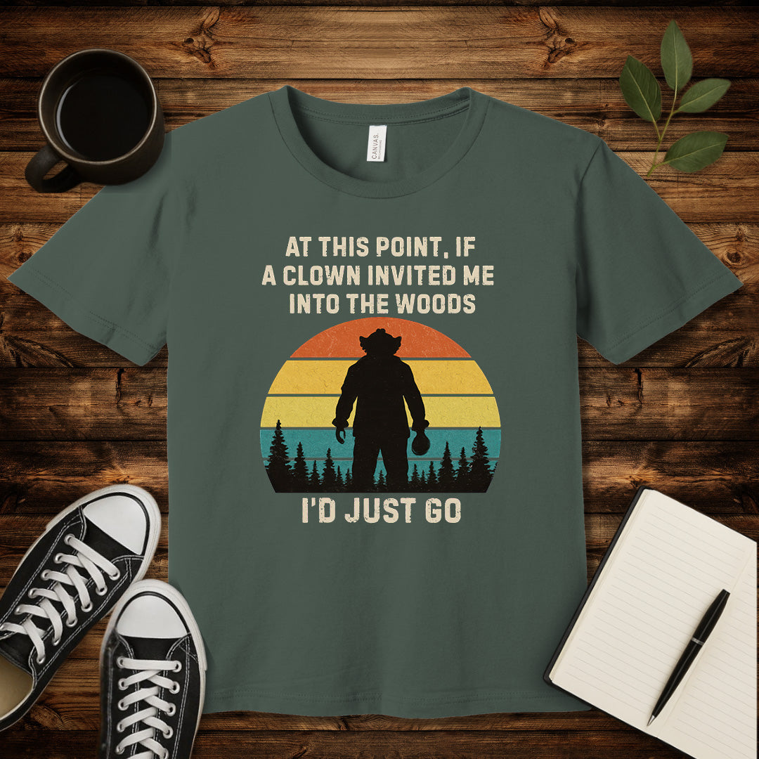 Clown Invited Me Into The Woods T-Shirt-T-Shirt-Military Green-S-wearable sarcasm by Savage Tee Society