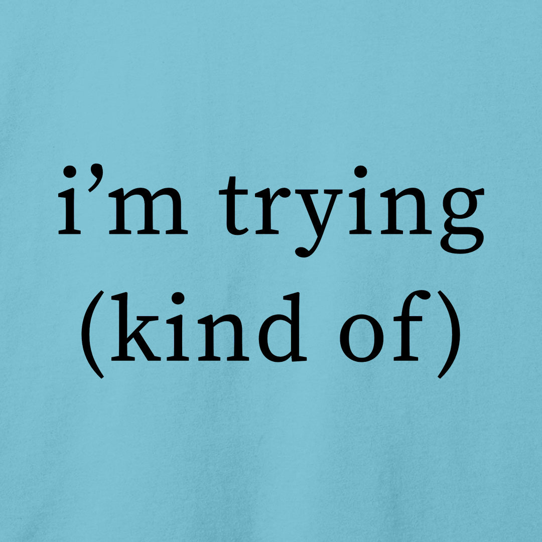 I'm Trying T-Shirt