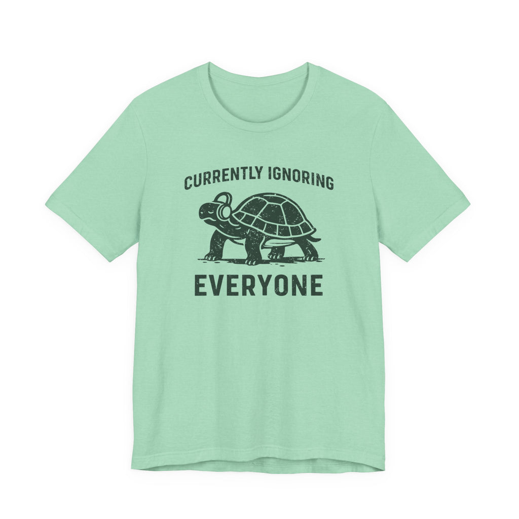 Currently Ignoring Everyone T-Shirt