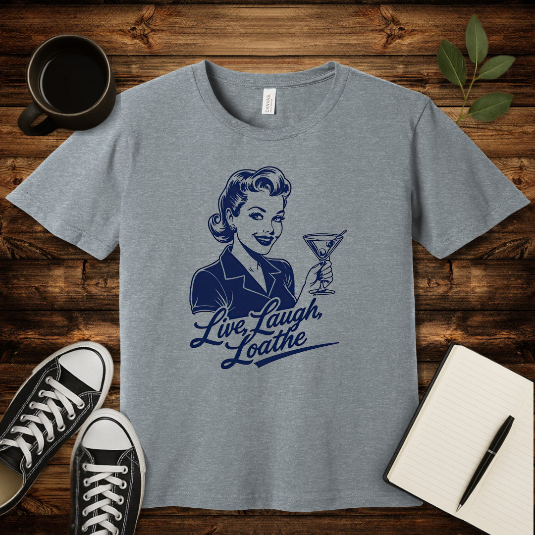 Live, Laugh, Loathe T-Shirt-T-Shirt-Athletic Heather-S-wearable sarcasm by Savage Tee Society